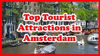 5 Top Tourist Attractions in Amsterdam, Netherlands | Europe | Love Is Vacation