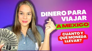 💵🇲🇽 ¿Cuánto DINERO necesito para viajar a México? En qué moneda debo viajar?