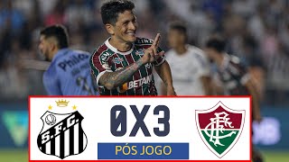 SANTOS 0X3 FLUMINENSE, PÓS JOGO, FLUMINENSE PASSEIA NA VILA E SANTOS COLOCA VARIAS BOLAS NA TRAVE