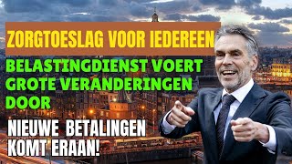 Zorgtoeslag voor Iedereen: Belastingdienst Voert Grote Veranderingen Door en Nieuwe Betalingen!