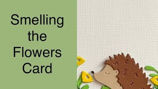 Smelling the Flowers Card #cardmaker #homemadecards #sizzix