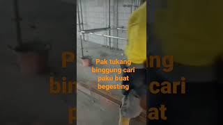 #video shorts pak tukang bingung pakunya habis,kuli bangunan