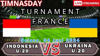 LIVE INDONESIA U20 VS UKRAINA U20 - PERTANDINGAN PERTAMA TOURNAMENT PERANCIS 2024!!! TIMNASDAY