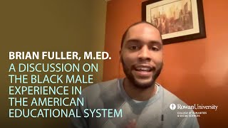 A Discussion on the Black Male Experience in the American Educational System – Brian Fuller, M.Ed.