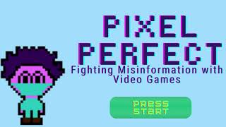 Pixel Perfect: Fighting Misinformation with Video Games