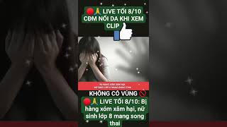 🔴🙏 LIVE TỐI 8/10 CĐM NỔI DA KHI XEM CLIP: B:ị hàng xóm x:âm h:ại, nữ sinh lớp 8 m:ang song th:ai