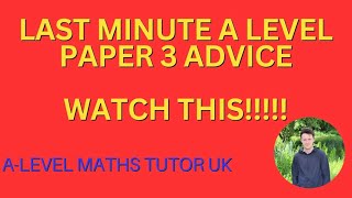 LAST MINUTE Advice and Motivation for your Paper 3 A Level Maths Exam!!! AQA, Edexcel and OCR 2023