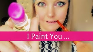 I Paint YOU With Makeup ASMR Roleplay Mouth Sounds ASMR Spit Painting Sounds Clicky Mouth Sounds