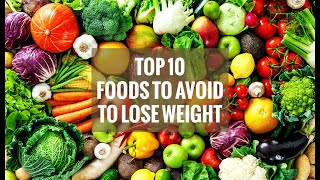 Top 10 Foods to Avoid to Lose Weight