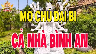 Nghe Chú Đại Bi  Mẹ Quan Âm Che Chở Cả Nhà Tai Qua Nạn Khỏi Vạn Sự Như Ý