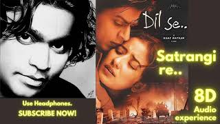 Satrangi re - 8D Song | Dil se (1998) Songs | A. R. Rahman