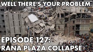 Well There's Your Problem | Episode 127: Rana Plaza Collapse