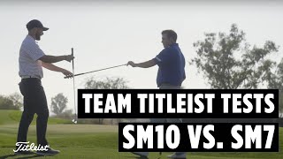 Team Titleist Tests Vokey SM10 Wedges vs. Their Vokey SM7 Wedges | Surprise Fittings