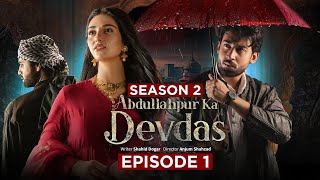 Abdullahpur Ka Devdas Season 2 Episode 1 | Bilal Abbas | Sarah Khan | Abdullahpur Ka Devdas Season 2