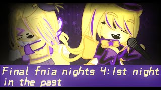 Trying to survive fnia Final nights 4: mysterious contact(2/2) | first night in the past [gacha]