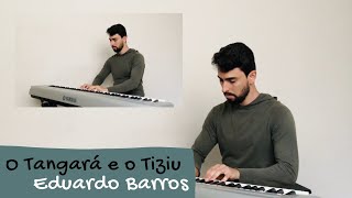 4. O Tangará e o Tiziu - Eduardo Barros