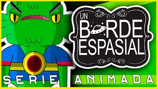 UN BORDE ESPASIAL Episodios 1,2,3,4,5 y 6