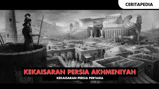 Kekaisaran Persia Akhmeniyah | Cerita Tentang Kekaisaran Persia Periode Akhmeniyah