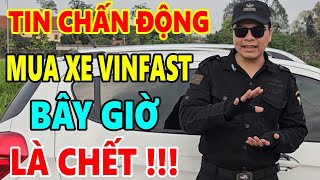 TIN CHẤN ĐỘNG: Mua Xe Vinfast Bây Giờ Là CHẾT!!!!! Thời Đại Nào Rồi Mà Còn Mua Xe Vinfast??