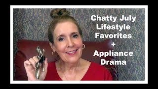 Chatty July 2020 Lifestyle Favorites, Appliance Drama + A Winner