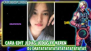 TUTORIAL EDIT JEDAG JEDUG FF | DJ GRATATA VIRAL TIKTOK 🔥🔥