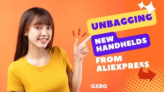 UNBAGGING NEW HANDHELDS FROM ALIEXPRESS