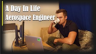 Day in the Life as a Aerospace Engineer (Working from Home)