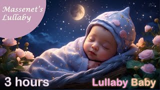 ✰ 3 HOURS ✰ MASSENET'S LULLABY ♫ Classical Music for Babies ♫ Lullaby for Babies to go to Sleep ♫