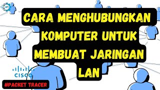 MENGHUBUNGKAN 2 KOMPUTER DALAM 1 JARINGAN Menggunakan Cisco Packet Tracer (Simulasi)#BelajarJaringan