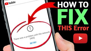 How to Fix there was a problem with the network 400 youtube