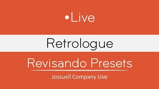 Live - Revisando Presets de Retrologue | Jossuell Company Studios