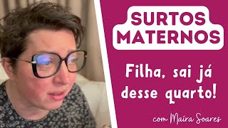 Filha, sai já desse quarto! - Diálogos de uma mãe imperfeita