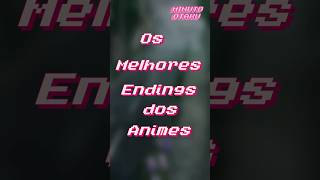 OS MELHORES ENDINGS DOS ANIMES #shorts #minutootaku