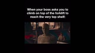 When your boss asks you to climb on top of the forklift - OSHA Meme