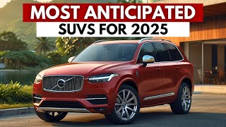 7 Most Anticipated SUVs For 2025