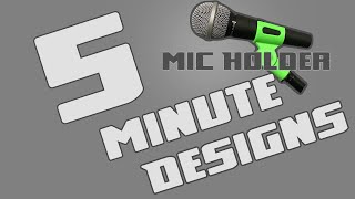 Five Minute Designs: Microphone Holder (threads and teeth)