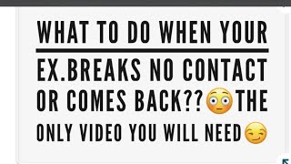 What to do  when the  EX COMES BACK OR reaches out while you are  in NO CONTACT ???l!! #nocontact