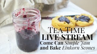 Einkorn Scones and Jam Preserving LIVE STREAM