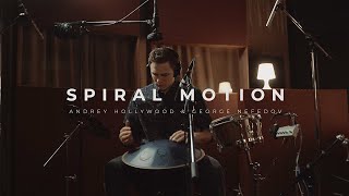 SPIRAL MOTION | Andrey Hollywood & George Nefedov