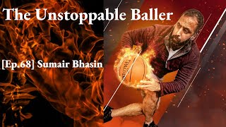 [Ep.68] Sumair Bhasin: The Unstoppable Baller - Whole Health with Rob Carney Podcast