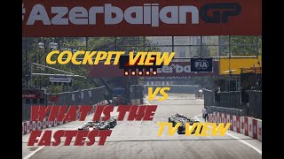 F1 AZERBAIJAN!! Cockpit View VS TV View what is the fastest!!