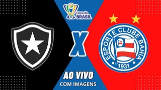 [ AO VIVO ] BOTAFOGO X BAHIA - COPA DO BRASIL 30-07-2024