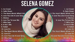 Selena Gomez 2024 MIX Best Songs - Ice Cream, Calm Down, The Heart Wants What It Wants, Love You...