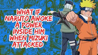 What if Naruto Awoke A Power Inside Him When Mizuki Attacked | Part 1