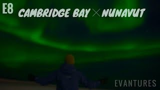 E8: Northern Lights in Cambridge Bay, NU, CANADA