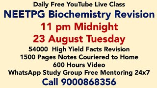 10:30 pm 23rd August Tuesday Biochemistry NEETPG Revision Call 9000868356 for 1500 Pages Notes