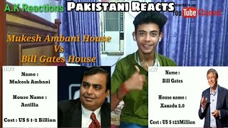 Pakistani Reacts To | Mukesh Ambani House Vs Bill Gates House | A.K Reactions