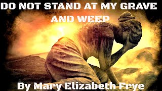 Do Not Stand At My Grave And Weep By Mary Elizabeth Frye | Poem