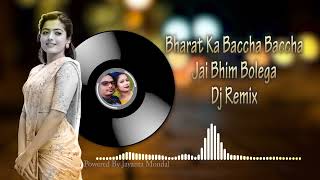 Bharat Ka Baccha Baccha Jai Bhim Bolega Dj Remix