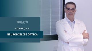 O que é a Neuromielite Óptica | Bichuetti Medicina